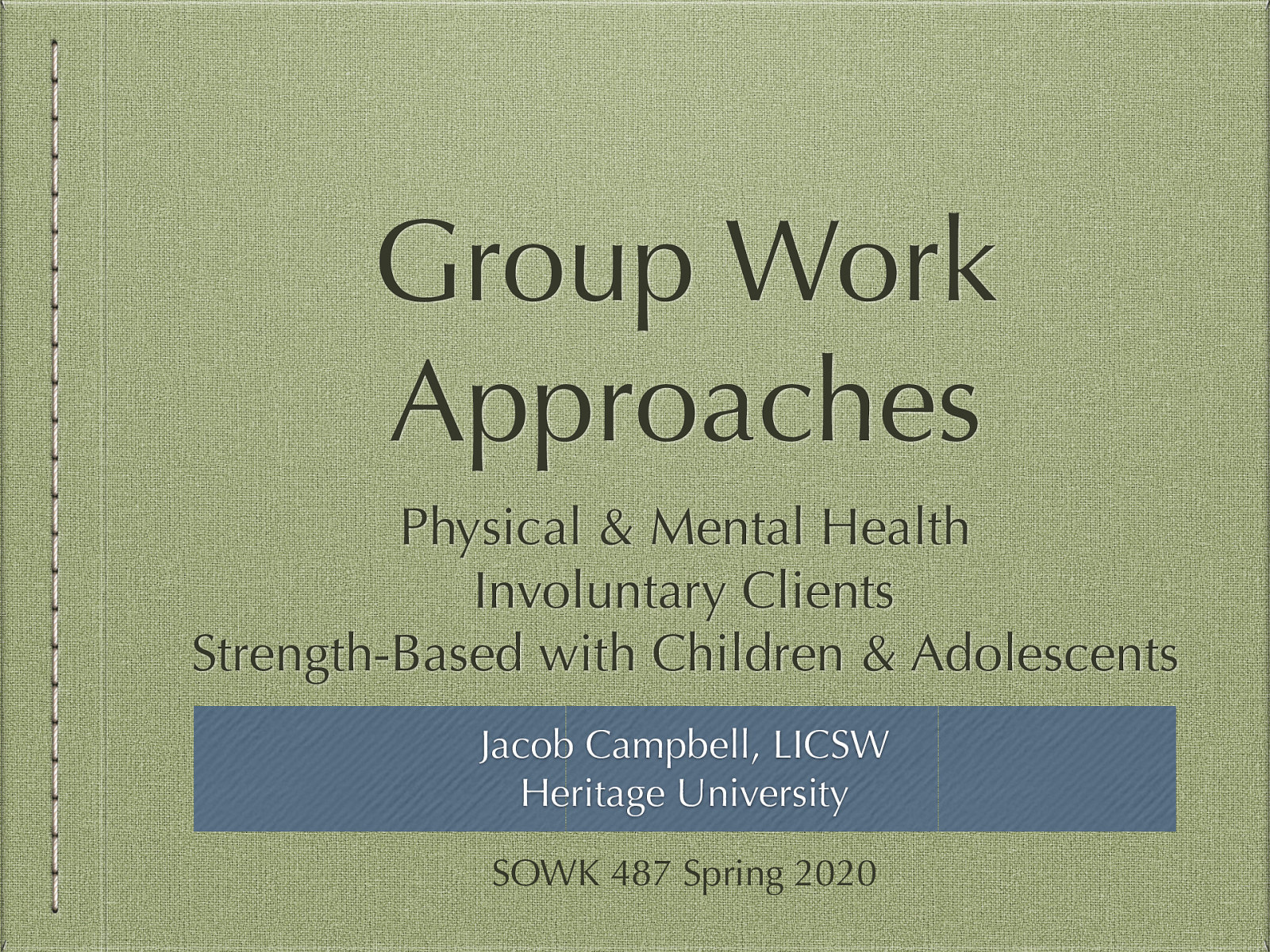 Location: CBC Campus -  SWL 108 Time: Wednesdays from 5:30-8:15 Week 07: 02/26/20 Topic and Content Area: Group Work Approaches Related to Setting I Reading Assignment: Garvin et al. (2017) Chapters 13-16 Assignments Due: N/A Other Important Information: N/A