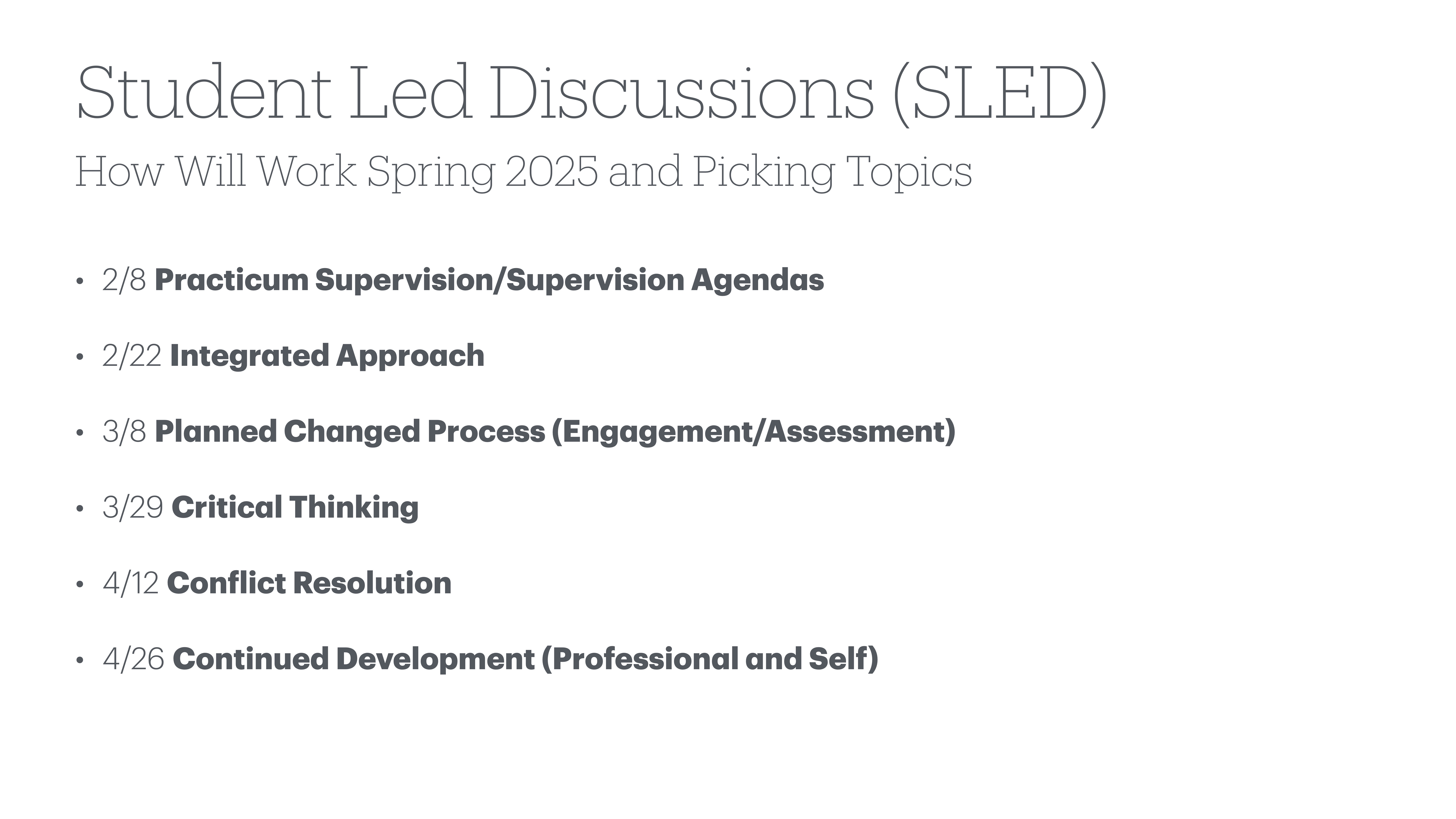 A presentation slide lists discussion topics for a series titled 'Student Led Discussions (SLED).' Topics include supervision, integrated approaches, change processes, critical thinking, conflict resolution, and development. Dates span from February to April 2025.