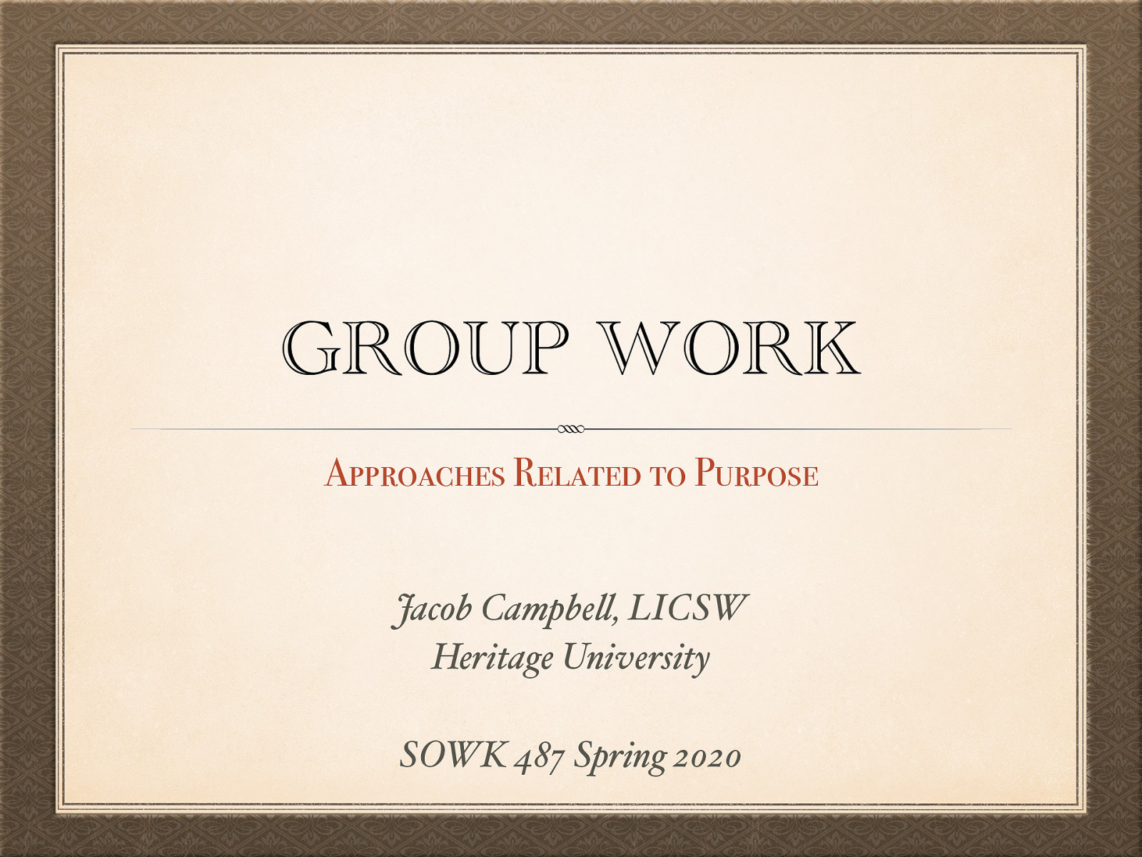 Location: CBC Campus -  SWL 108 Time: Wednesdays from 5:30-8:15 Week 06: 02/19/20 Topic and Content Area: Group Work Approaches Related to Purpose Reading Assignment: Garvin et al. (2017) Chapters 9-11 Assignments Due: N/A Other Important Information: N/A
