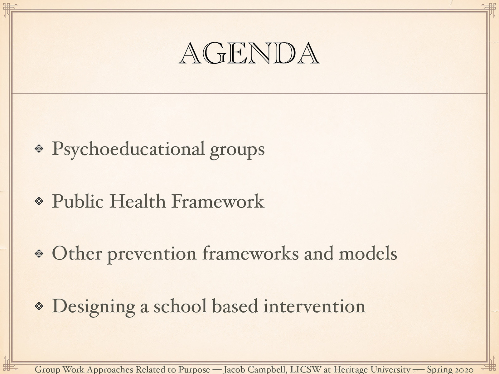  Psychoeducational groups Public Health Framework Other prevention frameworks and models Designing a school based intervention 
