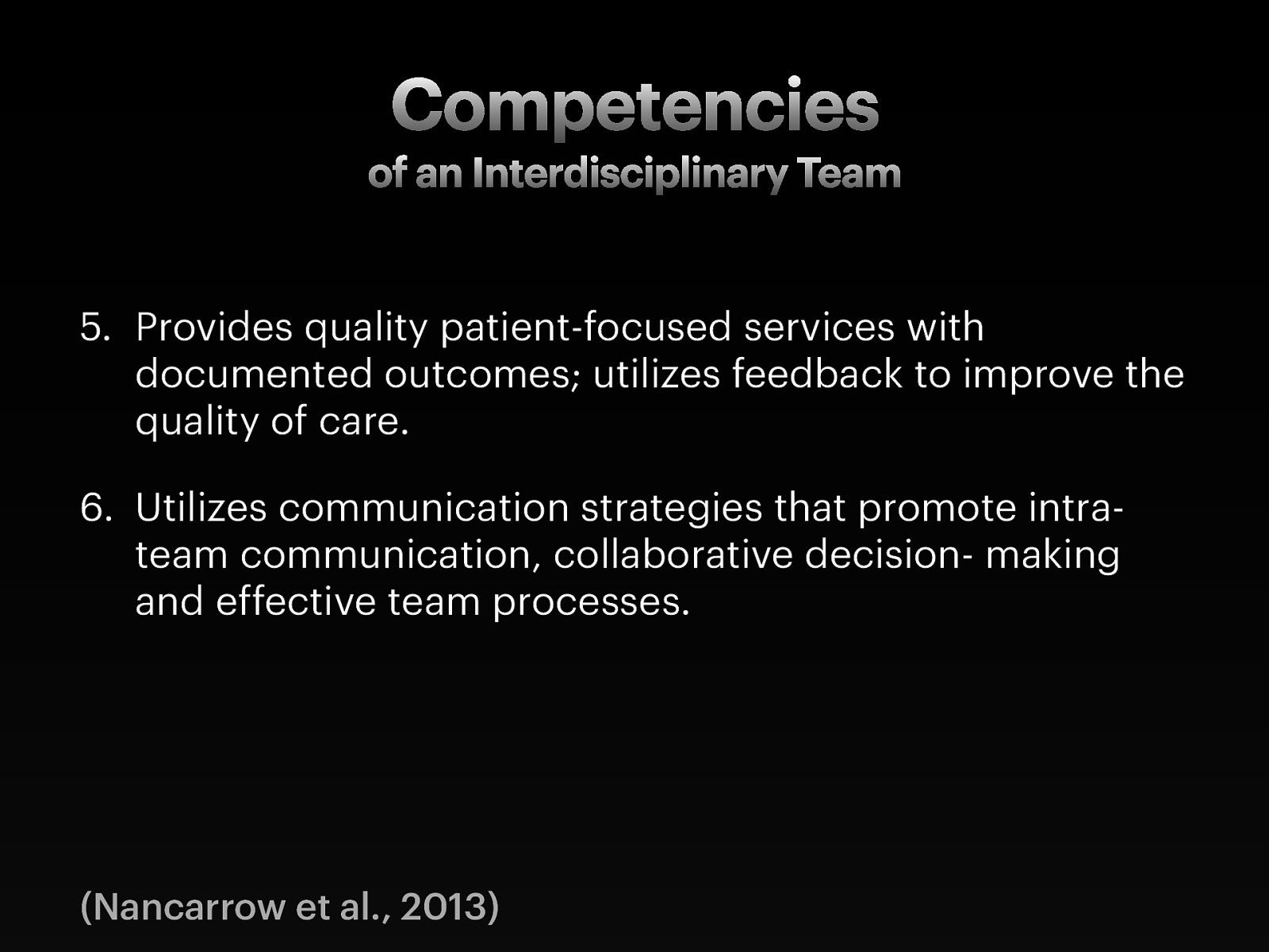  Provides sufficient team staffing to integrate an appropriate mix of skills, competencies, and personalities to meet the needs of patients and enhance smooth functioning. Facilitates recruitment of staff who demonstrate interdisciplinary competencies including team functioning, collaborative leadership, communication, and sufficient professional knowledge and experience. 
