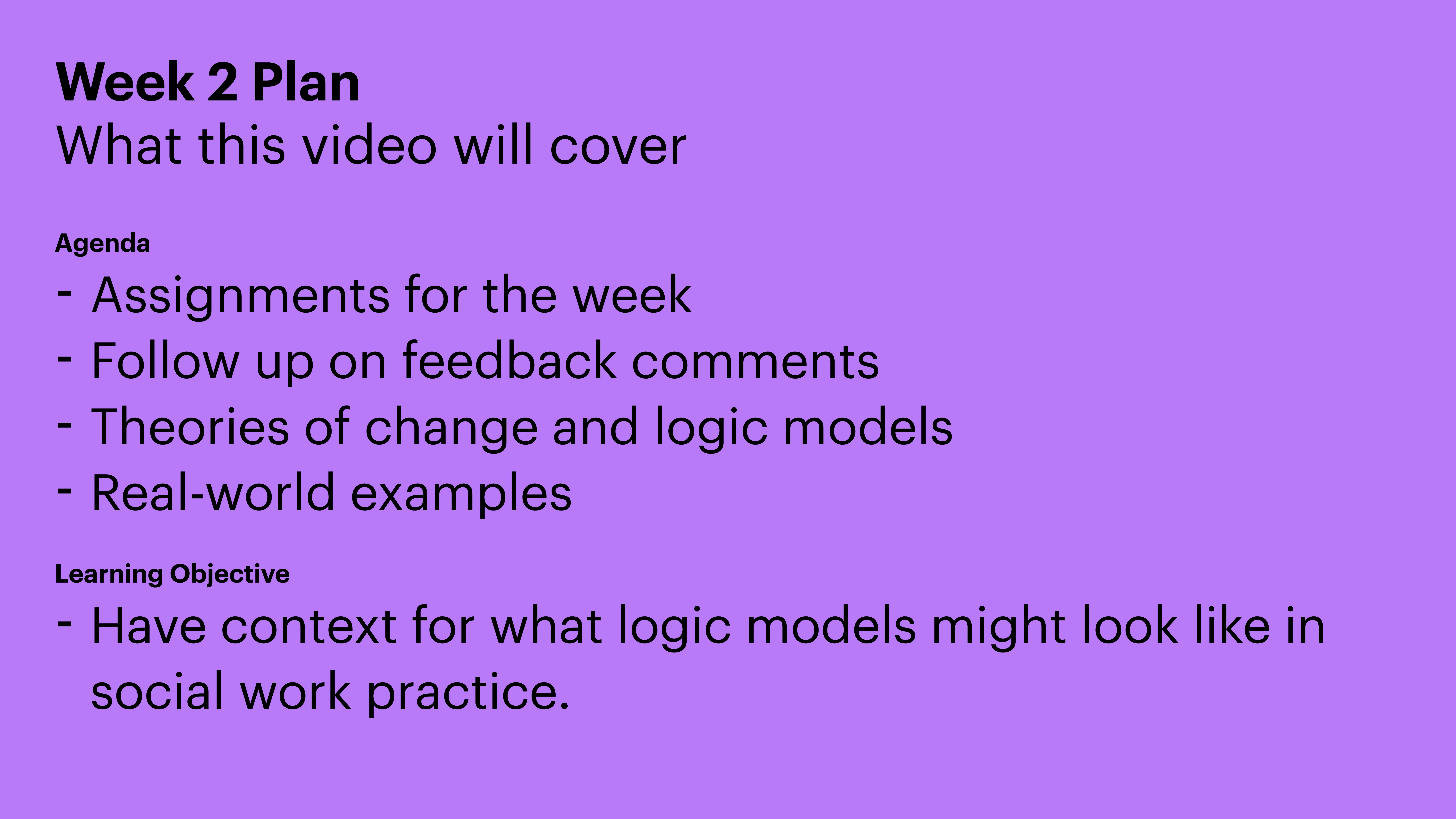 Text on a purple presentation slide outlines 'Week 2 Plan' covering assignments, feedback, theories, logic models, and real-world examples. The learning objective is understanding logic models in social work practice.