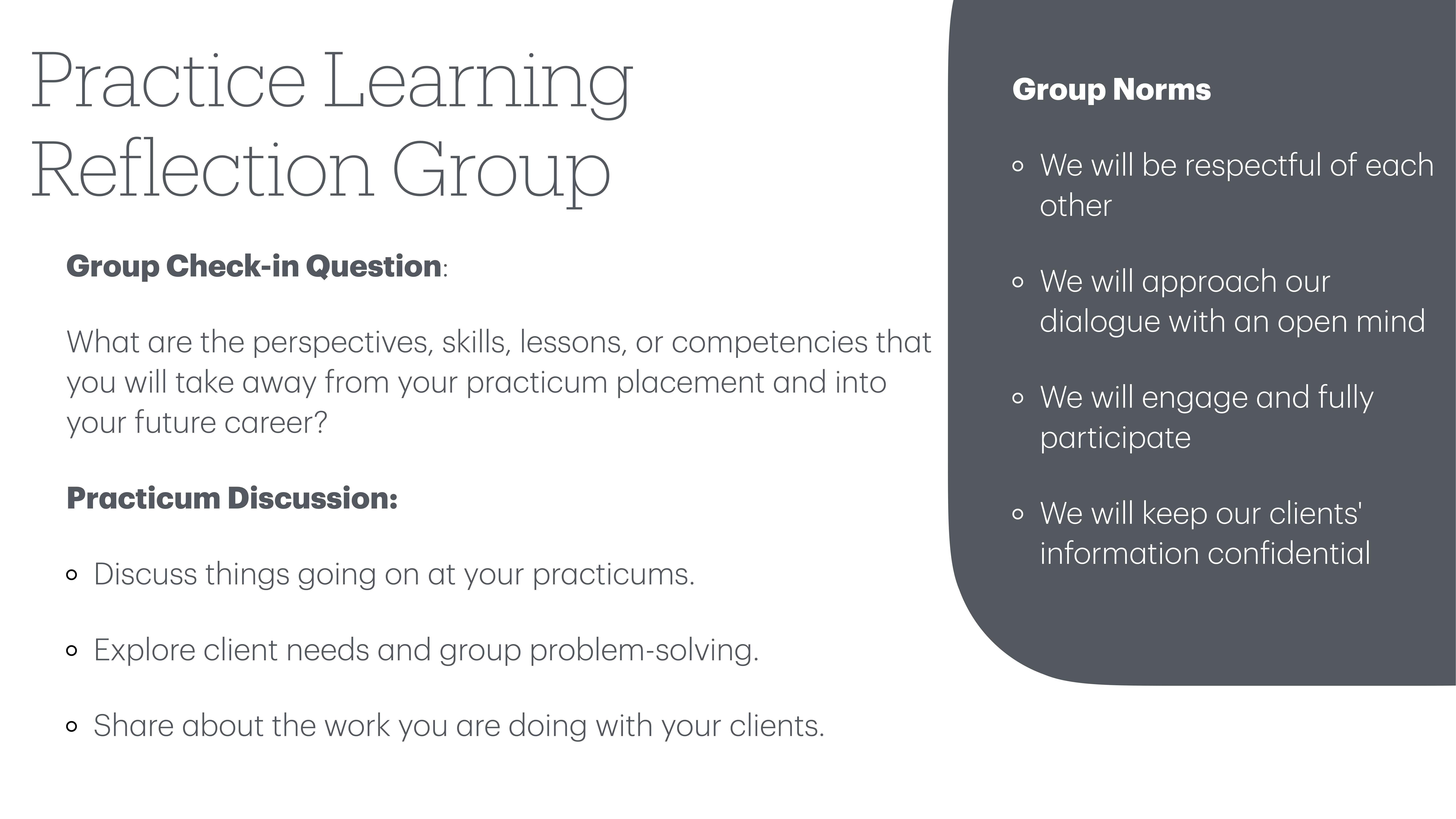 Practice Learning Reflection Group slide displaying discussion topics and norms. Left side lists check-in question and three practicum discussion points. Right side outlines four group norms emphasizing respect, openness, participation, and confidentiality.