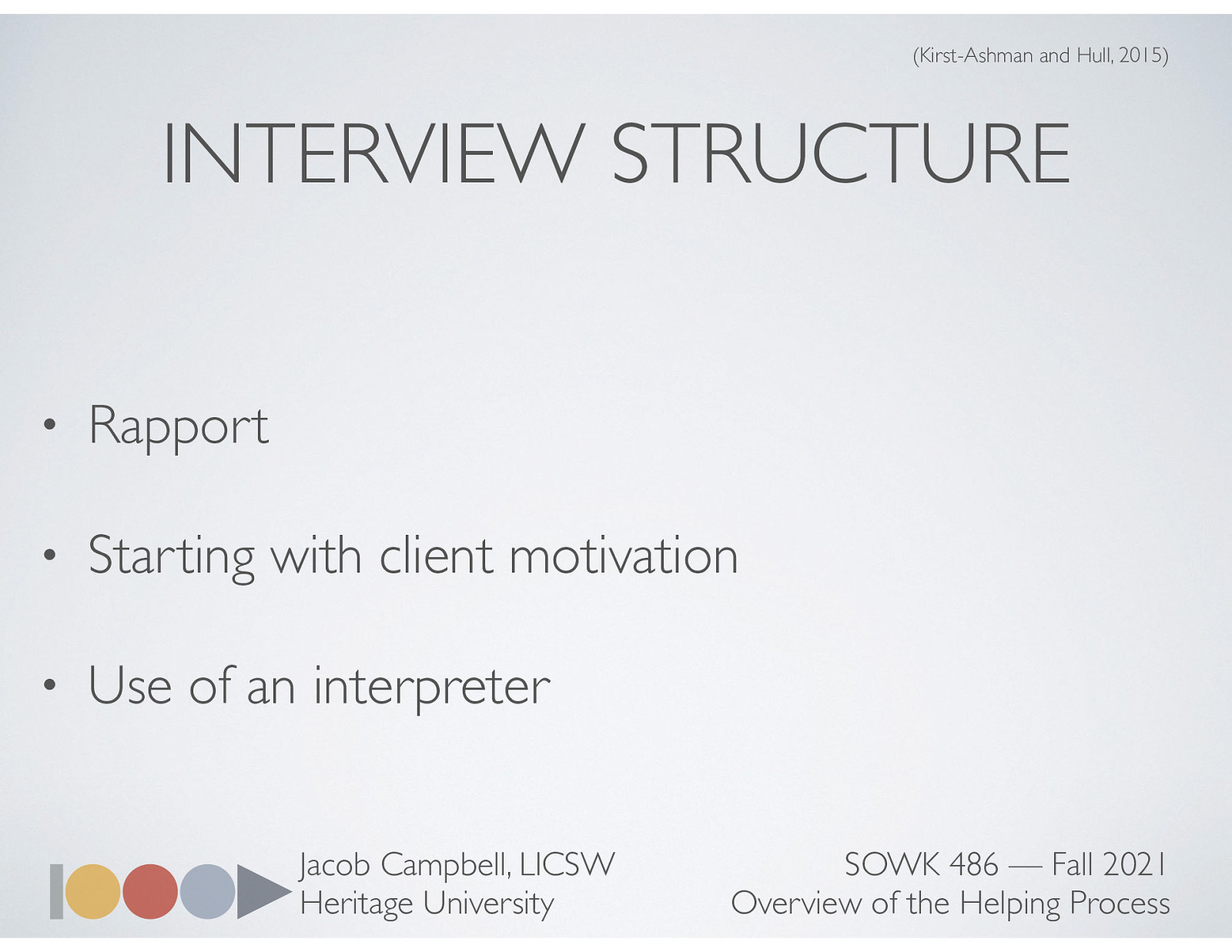  Effective interviews conform to a general structure, share certain properties, and reflect the interviewer’s use of certain basic skills.    Rapport with clients fosters open and free communication, which is the hallmark of effective interviews.  Starting with client motivation aids social workers in establishing and sustaining rapport and in maintaining psychological contact with clients. When ethnic minority and immigrant clients have virtually no command of the English language, effective communication requires the use of an interpreter of the same ethnicity as the client, so that the social worker and client bridge both cultural value differences and language differences. 
