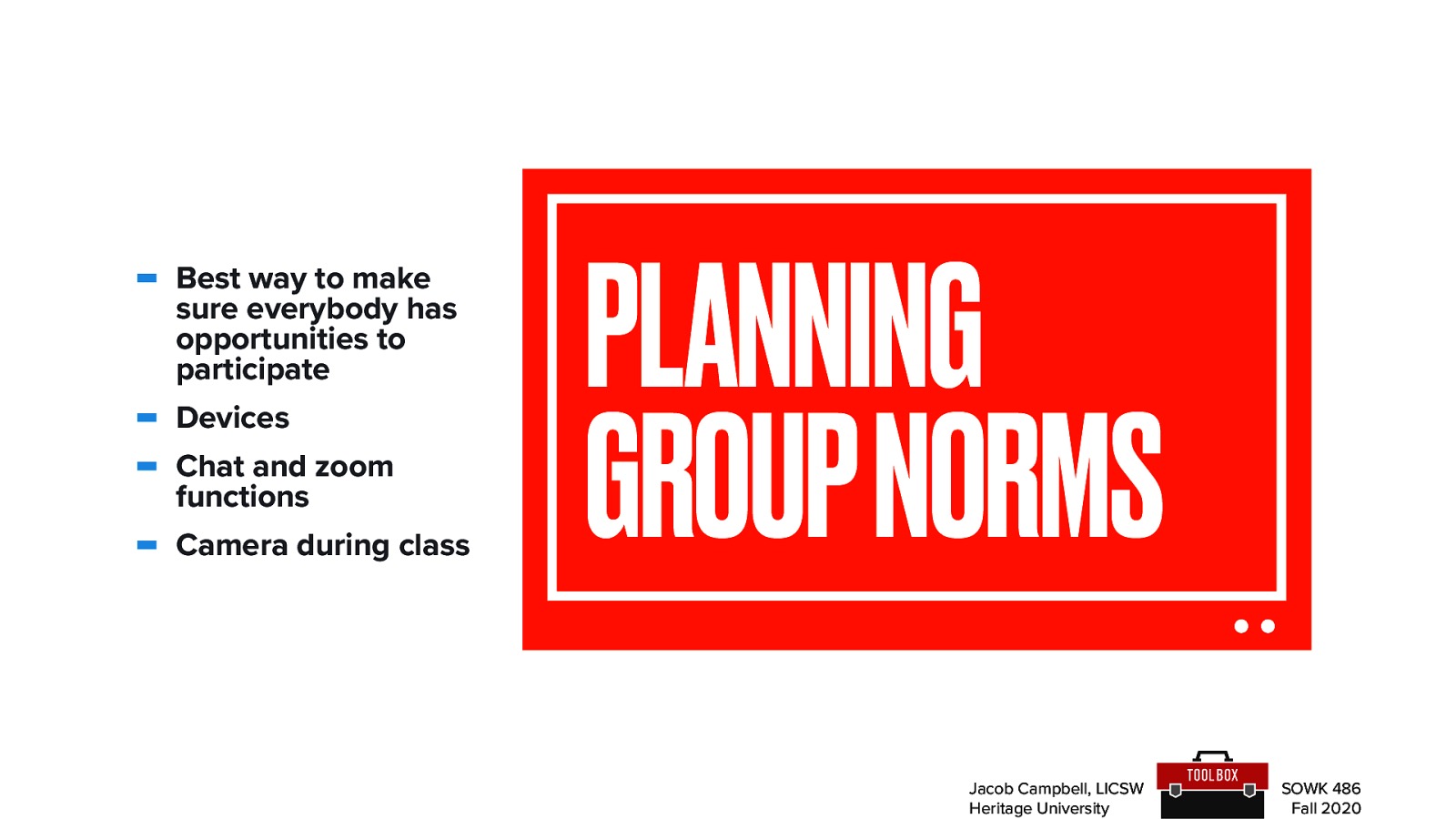  I also wanted to spend a little bit of time talking about some of our online classroom norms.   Best way to make sure everybody has opportunities to participate (draw out what they think are some good ideas of how I can facilitate this class, and the need for grace) Devices (use of a computer, not be driving) Chat and zoom functions (how to use it) Camera during class (preference is on, but understand when unable to… also discuss Zoom backgrounds) 
