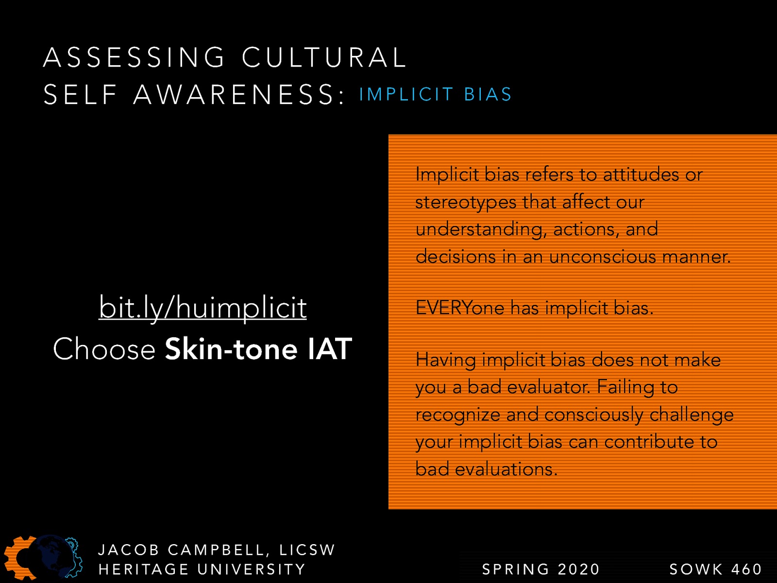 bit.ly/huimplicit Choose Skin-tone IAT Implicit bias refers to attitudes or stereotypes that affect our understanding, actions, and decisions in an unconscious manner. EVERYone has implicit bias. Having implicit bias does not make you a bad evaluator. Failing to recognize and consciously challenge your implicit bias can contribute to bad evaluations.
