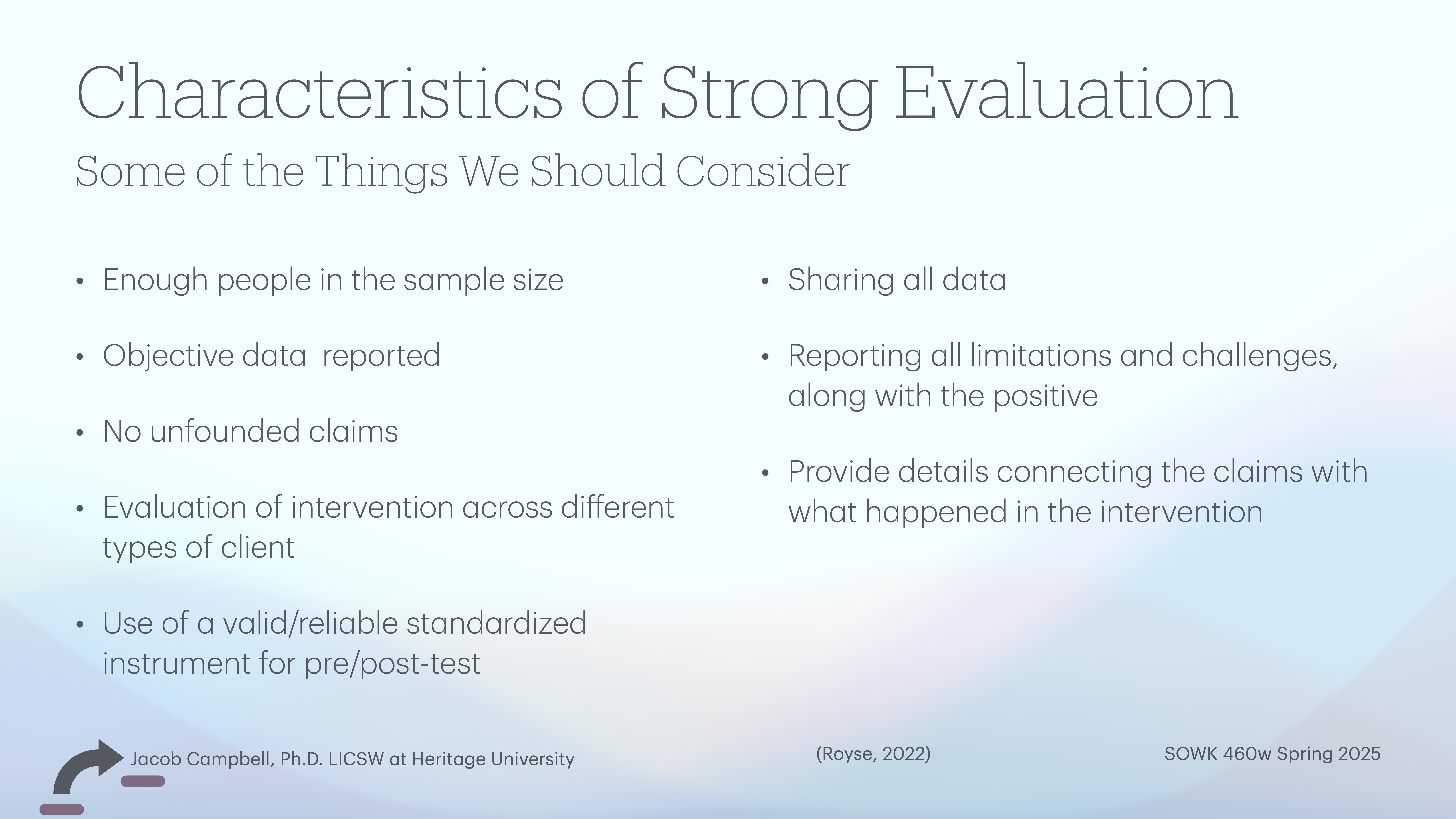 Slide titled 'Characteristics of Strong Evaluation' outlines key considerations: sufficient sample size, objective data, no unfounded claims, intervention evaluation, standardized tests, data sharing, limitation reporting, detailed intervention claims. (Royse, 2022)