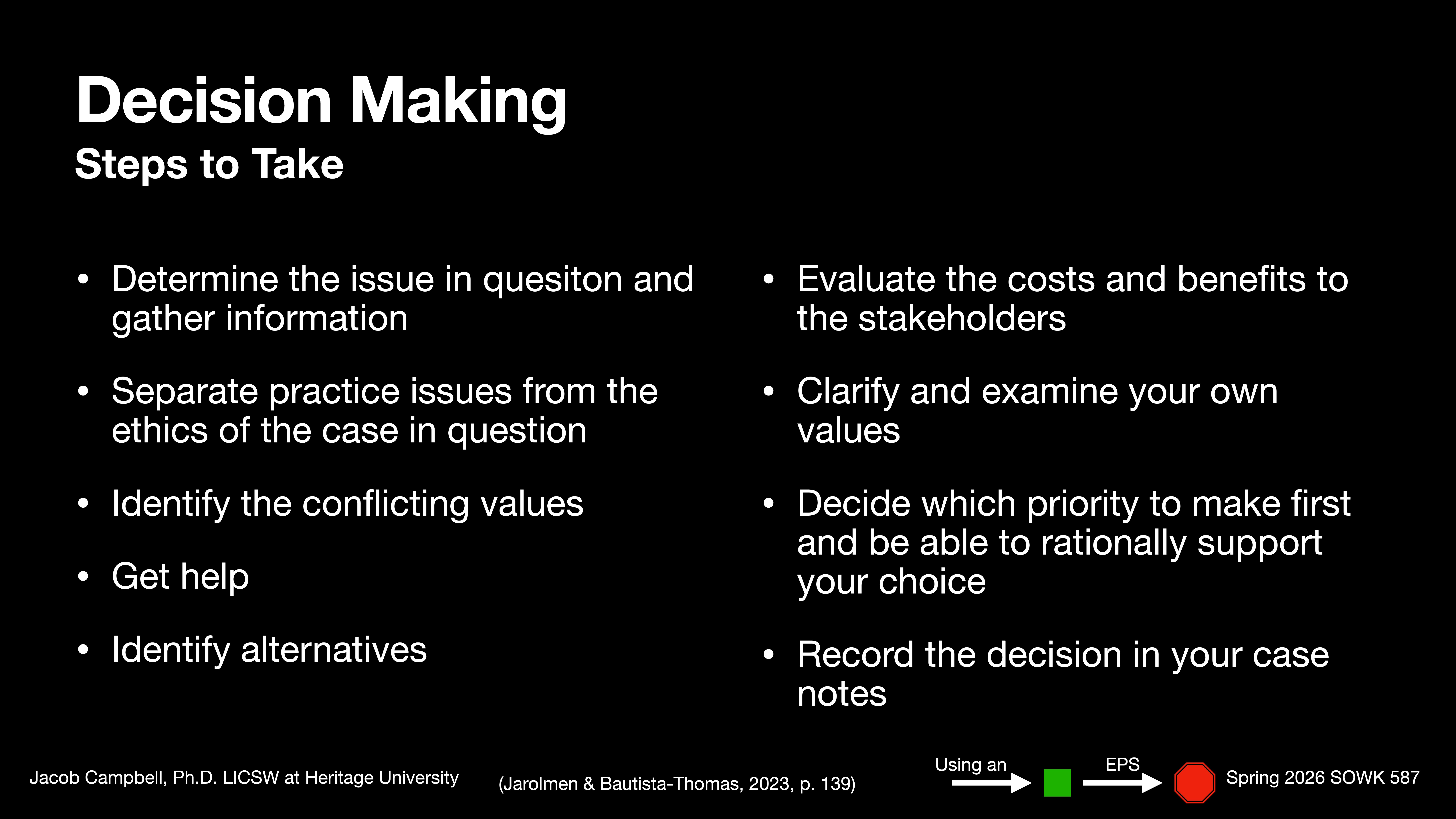 Slide titled 'Decision Making: Steps to Take,' lists guidelines such as determining issues, evaluating costs, examining values, and identifying alternatives. It's from Jacob Campbell, Ph.D., Spring 2026 SOWK 587.