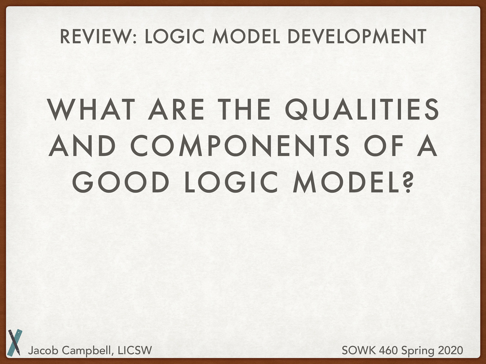  What are the qualities and components of a good logic model? 
