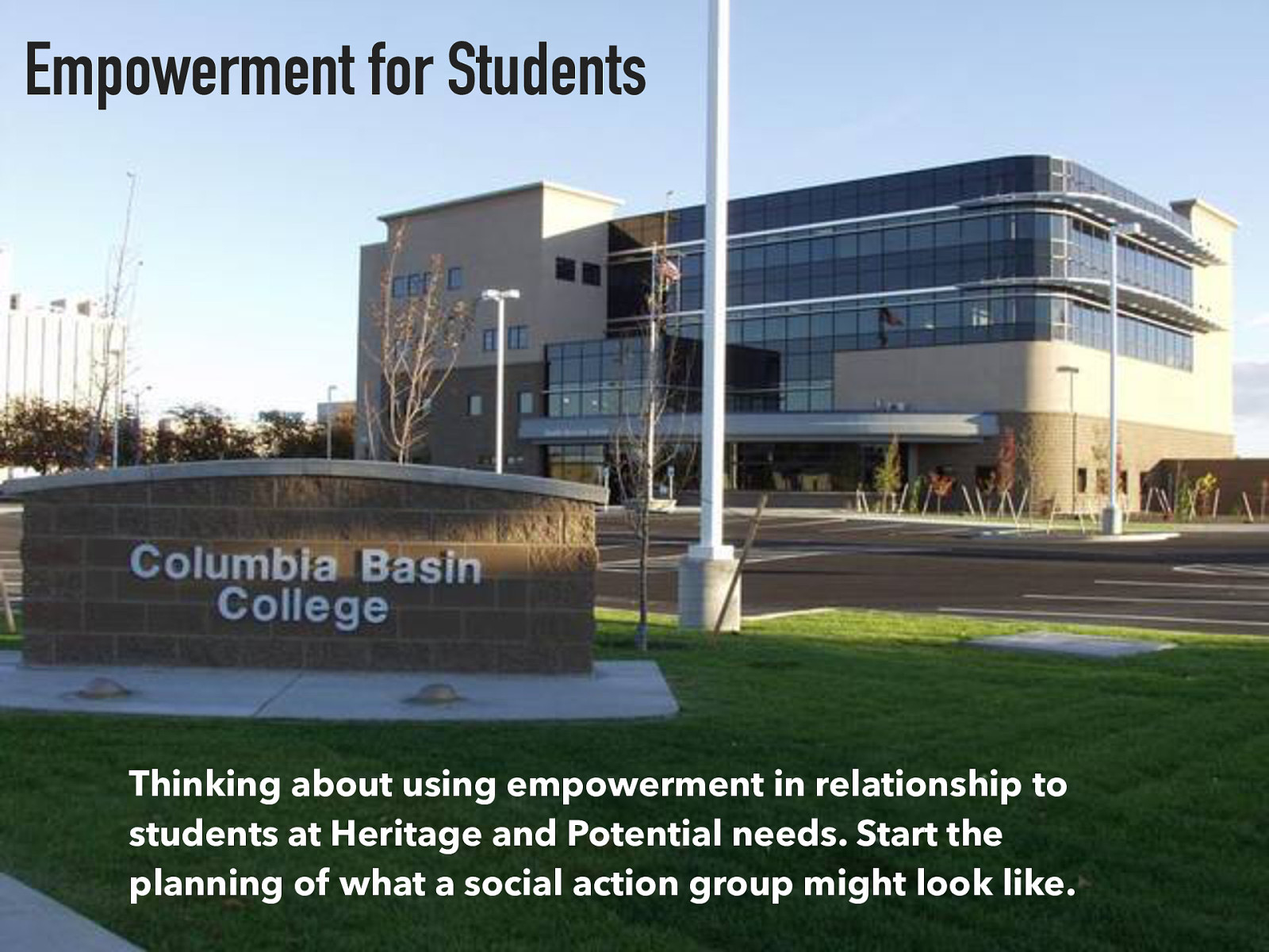 [Small Group Activity] Thinking about using empowerment in relationship to students at Heritage and Potential needs. Start the planning of what a social action group might look like.
