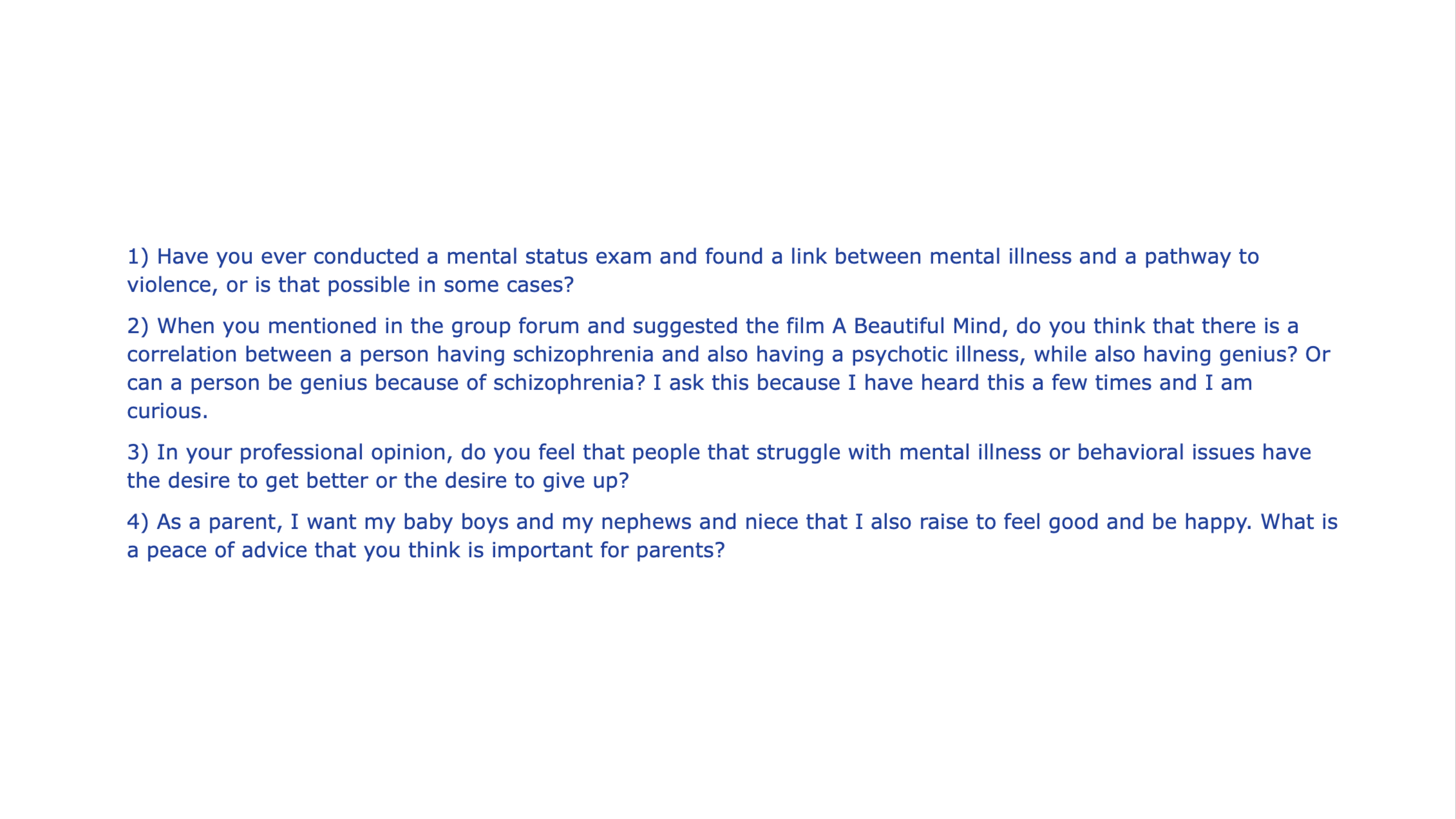 Text-based slide listing four questions about mental health: 1) Mental status exams and links to violence.2) Correlation between schizophrenia and genius.3) Desire for recovery in mental illness.4) Parental advice for children's happiness.