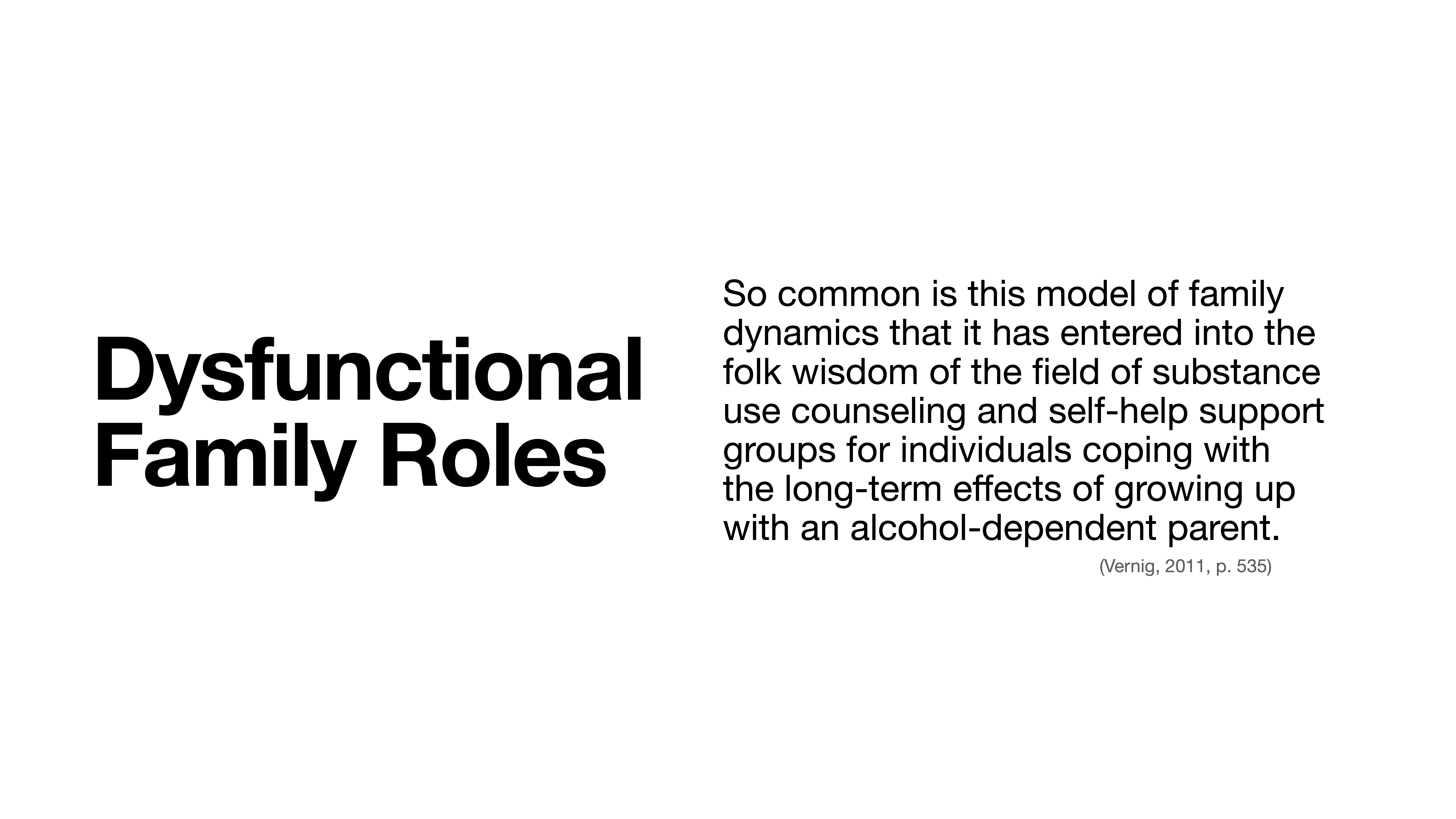 Text slide titled 'Dysfunctional Family Roles' explains the prevalence of family dynamics in substance use counseling and support groups for those with alcohol-dependent parents. (Vernig, 2011, p. 535).