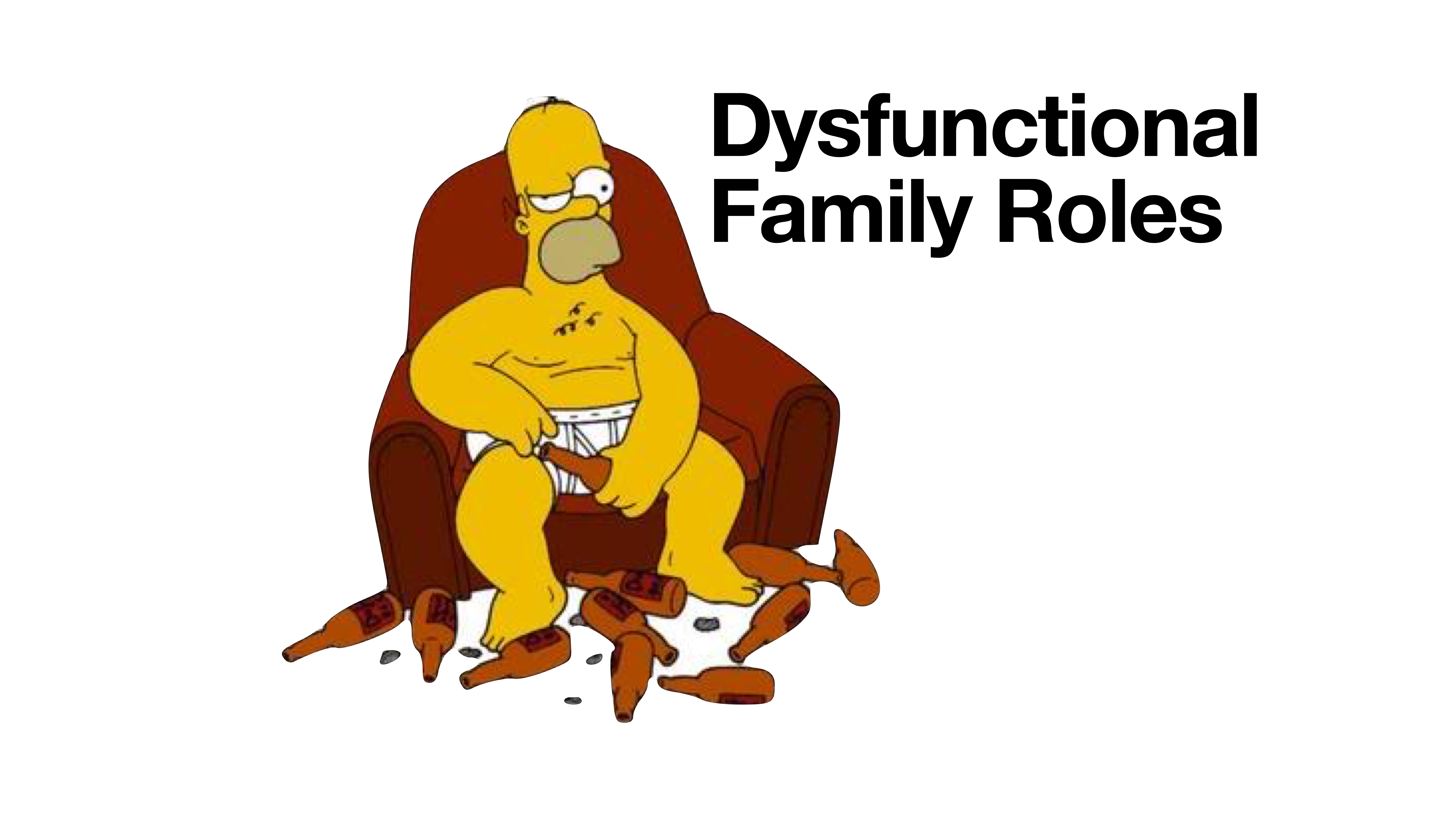 Cartoon character sits in an armchair, wearing underwear, surrounded by several beer bottles. Text reads, 'Dysfunctional Family Roles.'