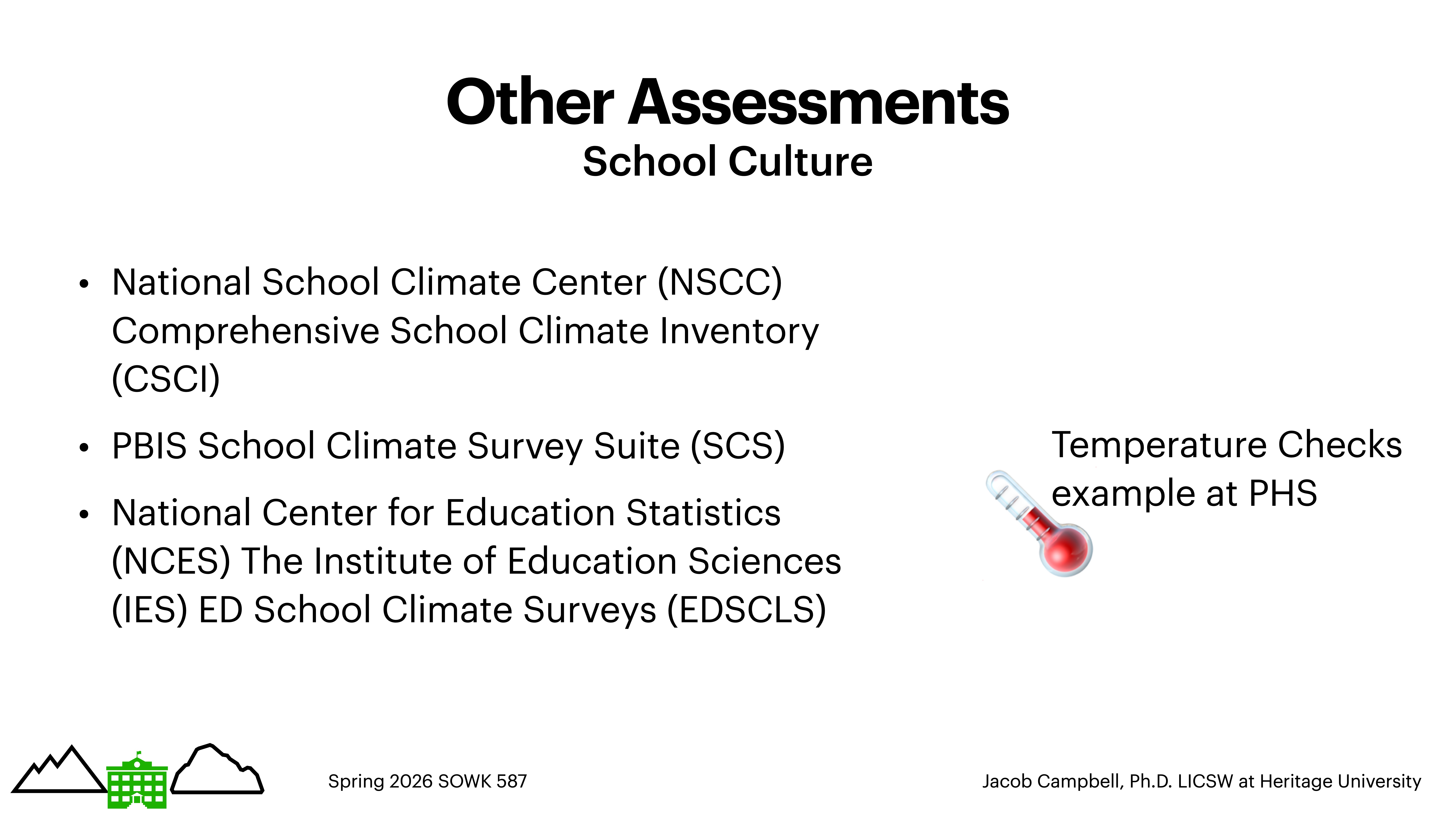 Text slide listing school culture assessments, including NSCC, SCS, and NCES. Mentions 'Temperature Checks example at PHS.' Includes logos and course details: 'Spring 2026 SOWK 587' by Jacob Campbell, Ph.D., LICSW.