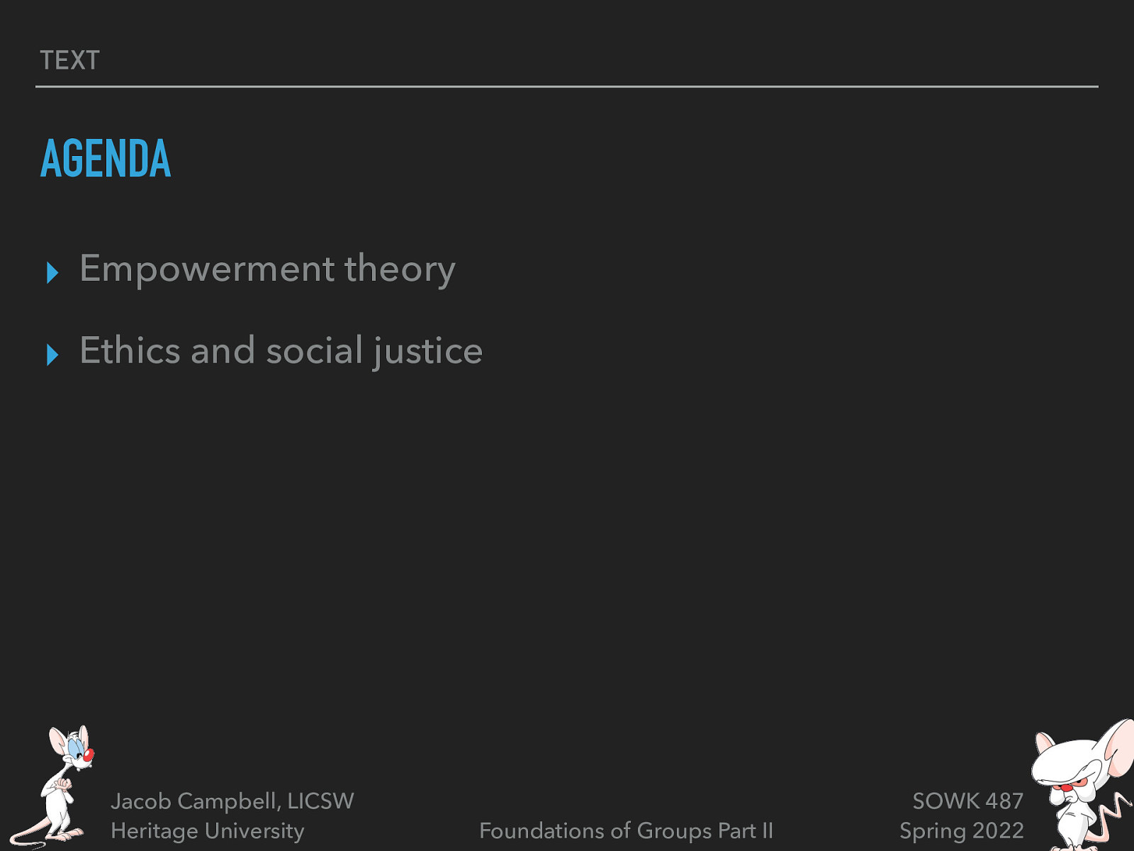 TEXT AGENDA ▸ Empowerment theory ▸ Ethics and social justice Jacob Campbell, LICSW Heritage University Foundations of Groups Part II SOWK 487 Spring 2022
