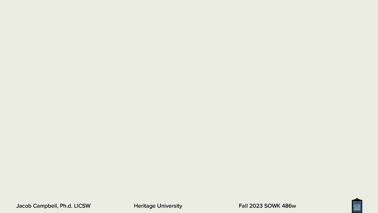 Jacob Campbell, Ph.d. LICSW Heritage University Fall 2023 SOWK 486w
