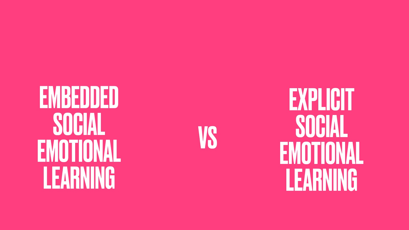 EMBEDDED SOCIAL EMOTIONAL LEARNING VS EXPLICIT SOCIAL EMOTIONAL LEARNING
