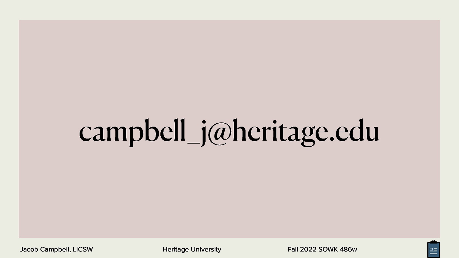 campbell_j@heritage.edu Jacob Campbell, LICSW Heritage University Fall 2022 SOWK 486w
