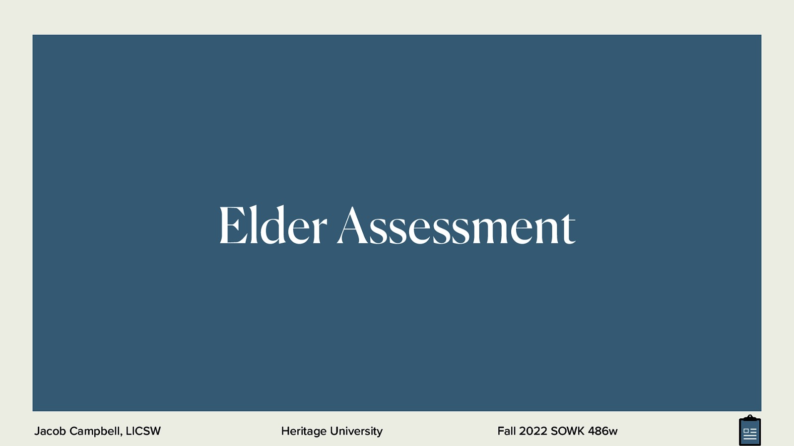 Elder Assessment Jacob Campbell, LICSW Heritage University Fall 2022 SOWK 486w
