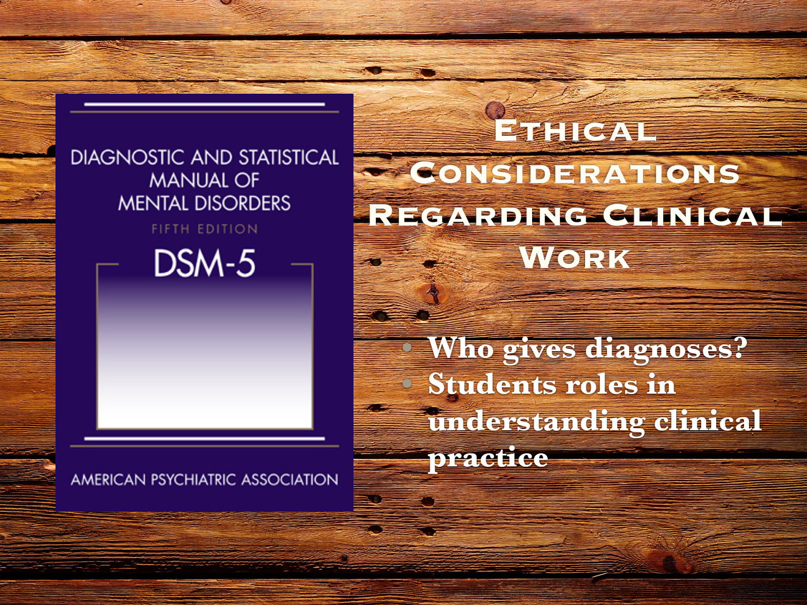  As students, and especially BA social work students, we want to discuss a little bit of the limitations of this. It should be self evident, but…   Who gives diagnoses?  [Whole Class Activity: Discussion] Who general gives diagnoses? (think about autism and who general ascribe those diagnoses) Students role in understanding clinical practice  It’s about have a common language In reading reports Introduction to clinical terminology 
