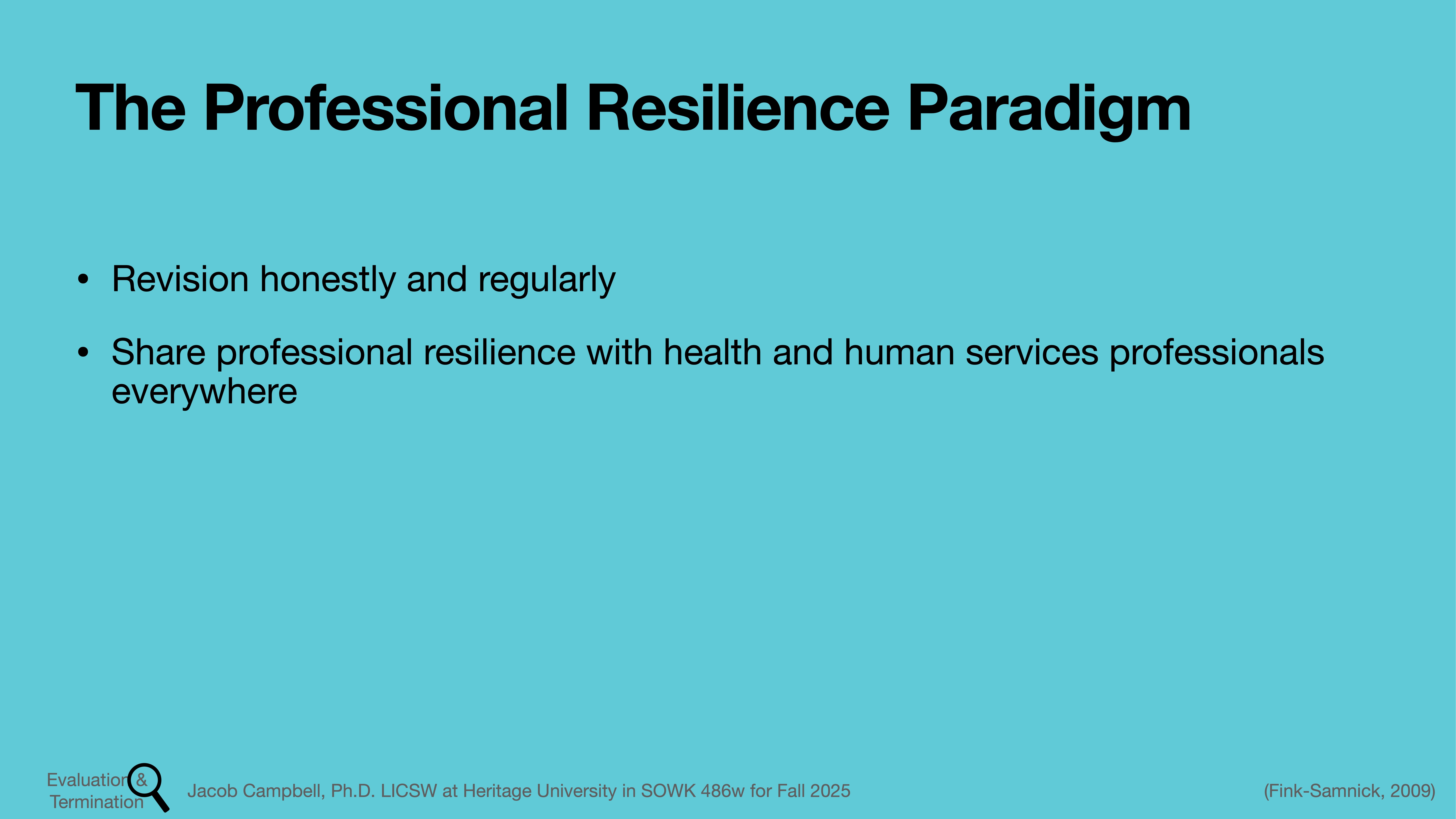 Slide with turquoise background titled 'The Professional Resilience Paradigm' lists two bullet points: 'Revision honestly and regularly' and 'Share professional resilience with health and human services professionals everywhere.' Footer notes include Jacob Campbell’s details and a reference.