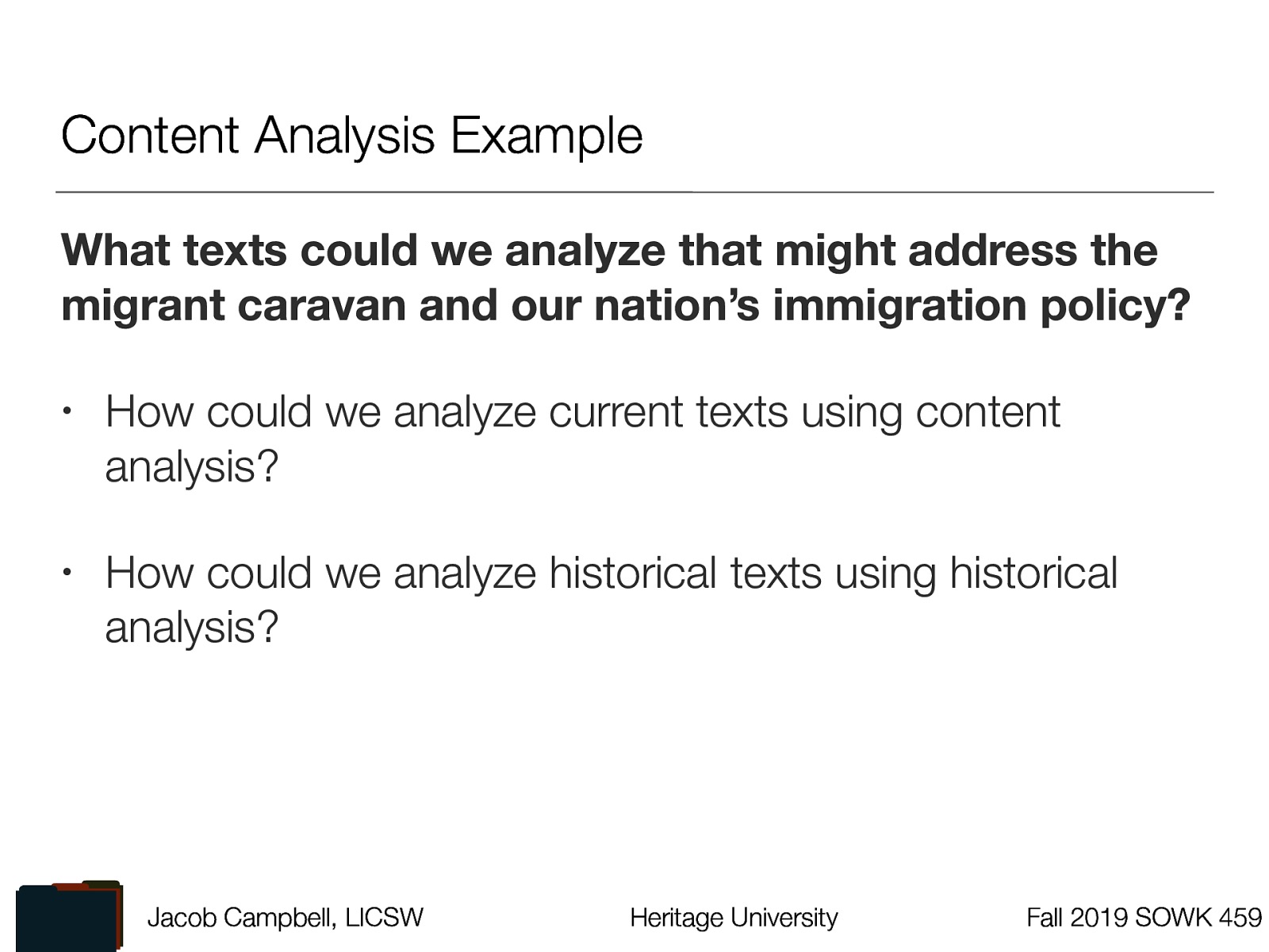  What texts could we analyze that might address the migrant caravan and our nation’s immigration policy?   How could we analyze current texts using content analysis? How could we analyze historical texts using historical analysis? 
