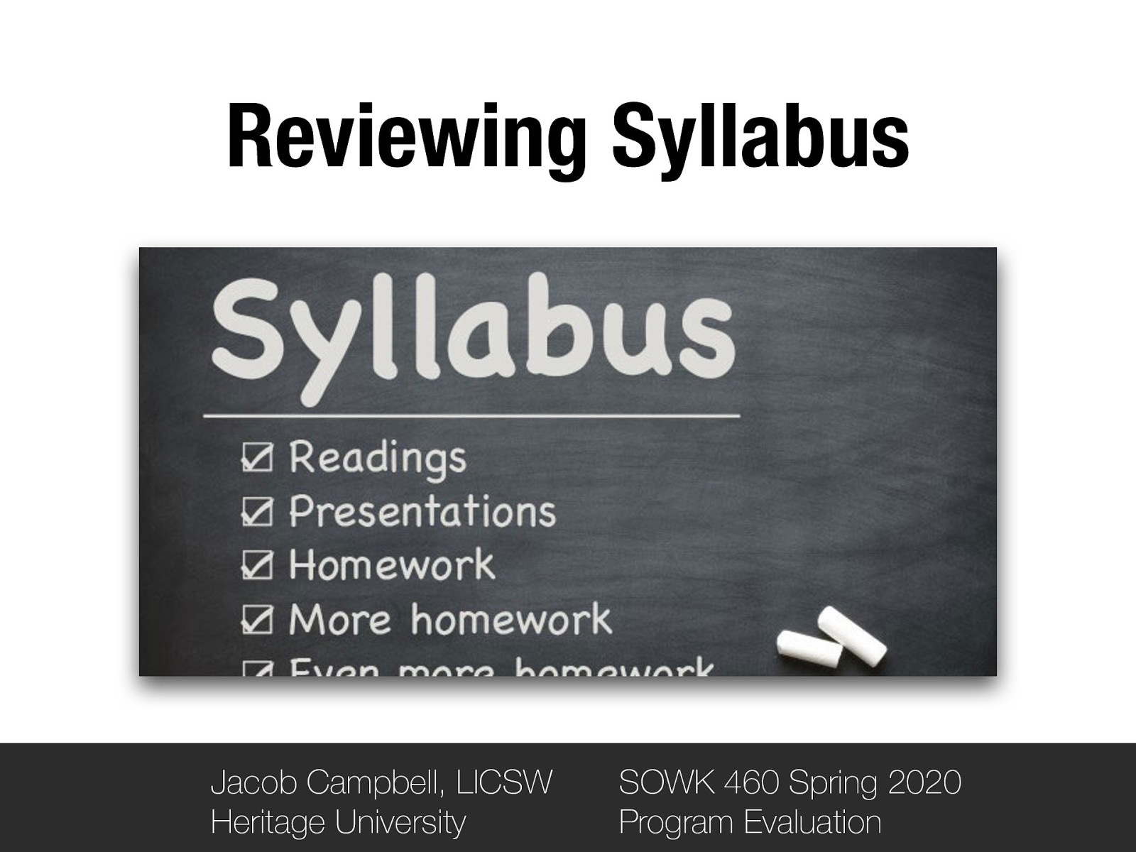 Reviewing Syllabus Jacob Campbell, LICSW Heritage University SOWK 460 Spring 2020 Program Evaluation
