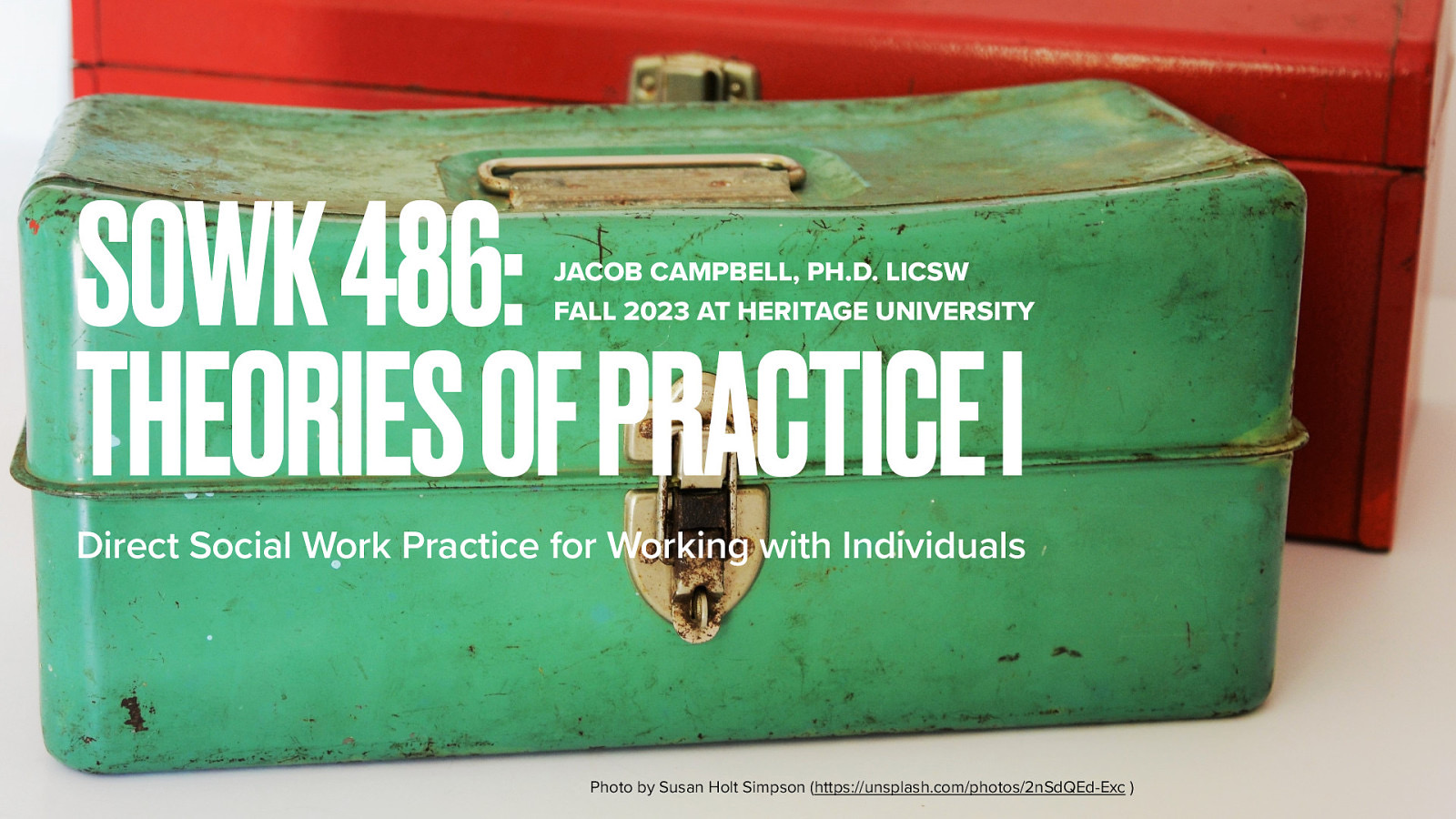 SOWK 486: THEORIES OF PRACTICE I JACOB CAMPBELL, PH.D. LICSW FALL 2023 AT HERITAGE UNIVERSITY Direct Social Work Practice for Working with Individuals Photo by Susan Holt Simpson (https://unsplash.com/photos/2nSdQEd-Exc )