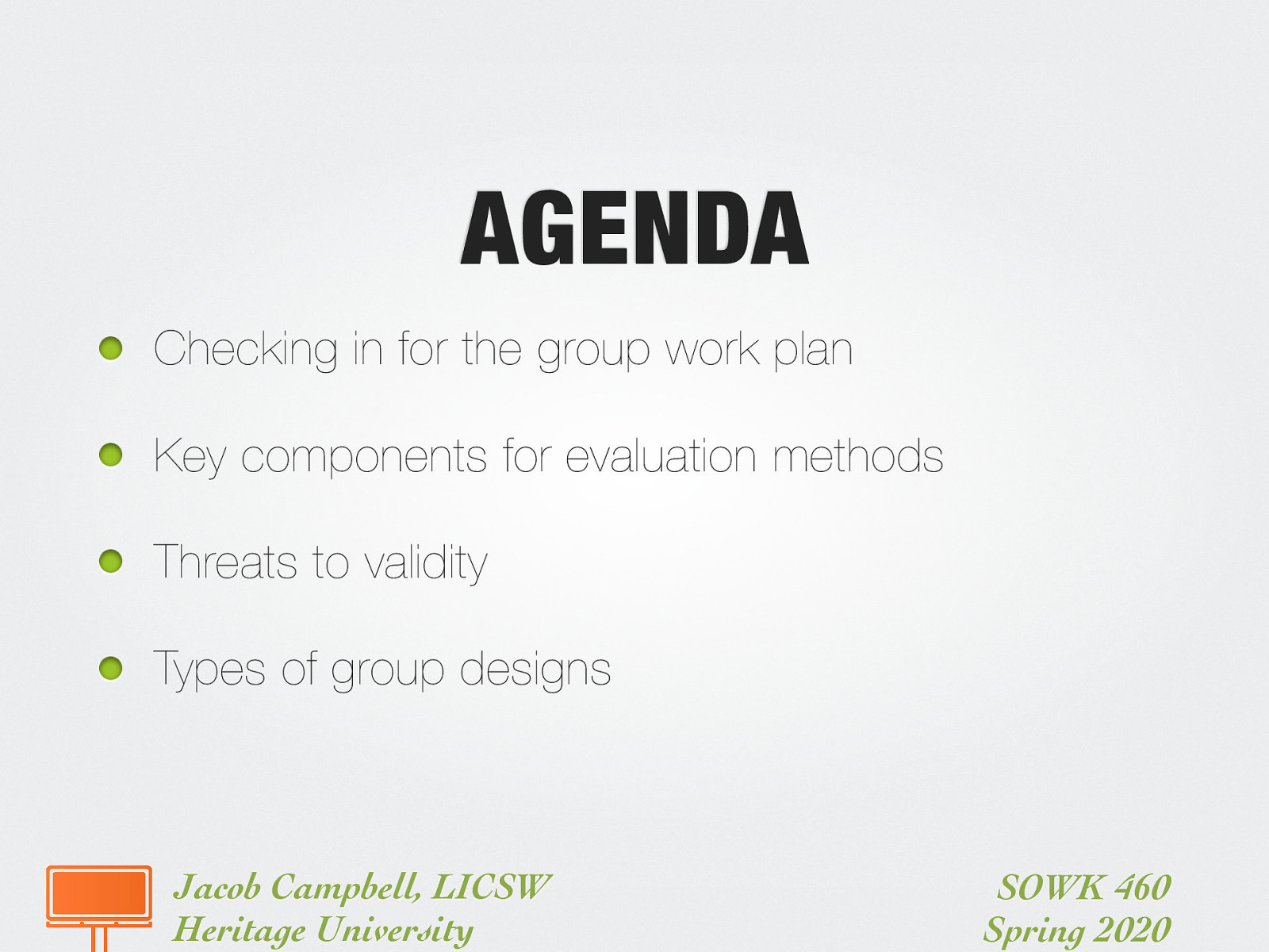  Checking in for the group work plan Key components for evaluation methods Threats to validity Types of group designs 
