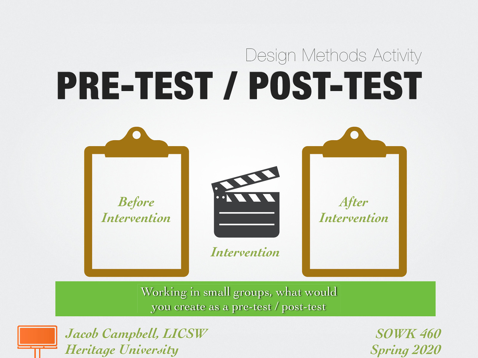 Work in small groups to discuss potential evaluation or aspect of your group you could test by pre-test / post-test (even if you aren’t going to do this or “wouldn’t be able to” and create a simple example pre/post test
