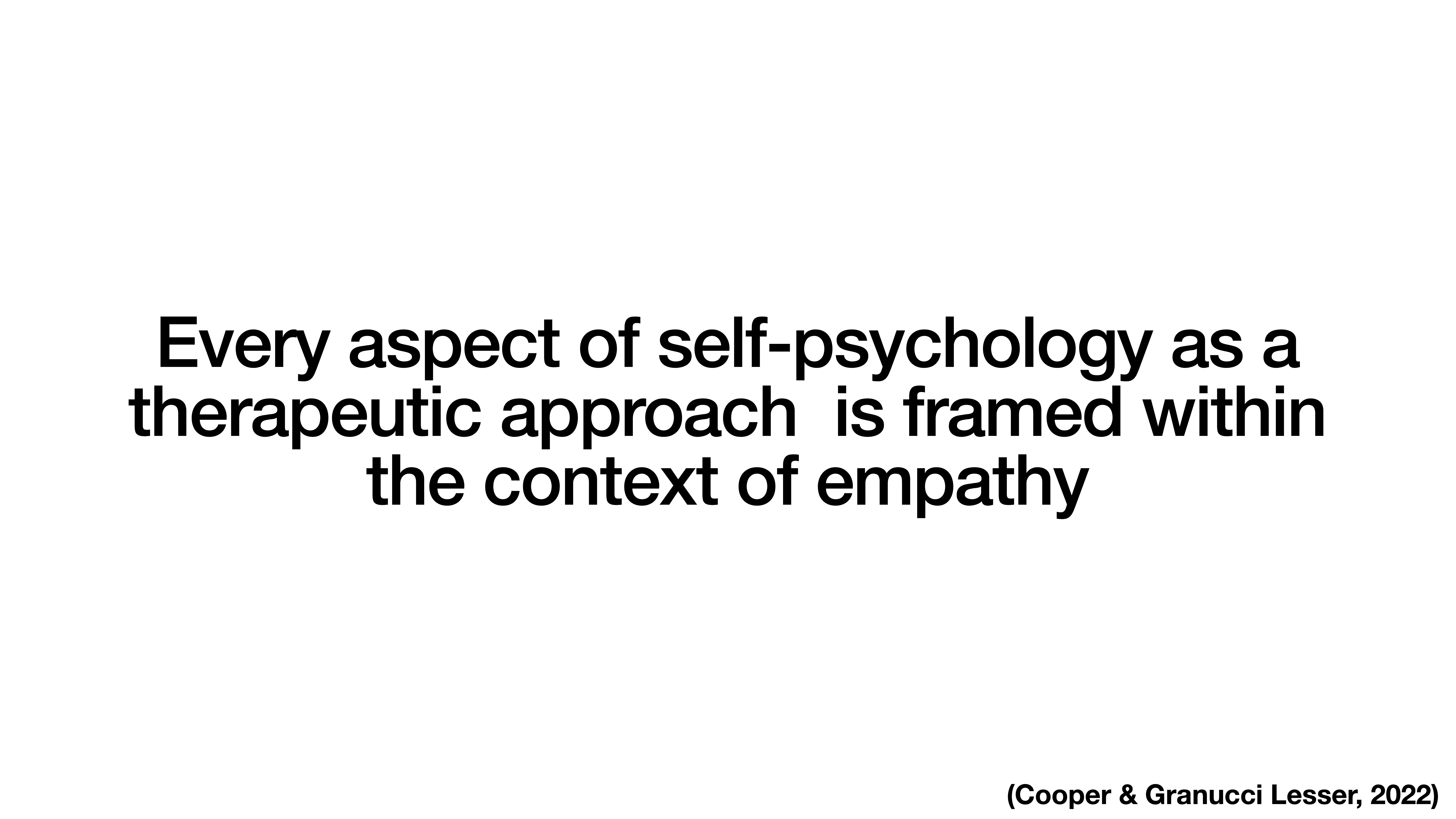 Text slide featuring a white background with bold black text: 'Every aspect of self-psychology as a therapeutic approach is framed within the context of empathy.' Reference: (Cooper & Granucci Lesser, 2022).