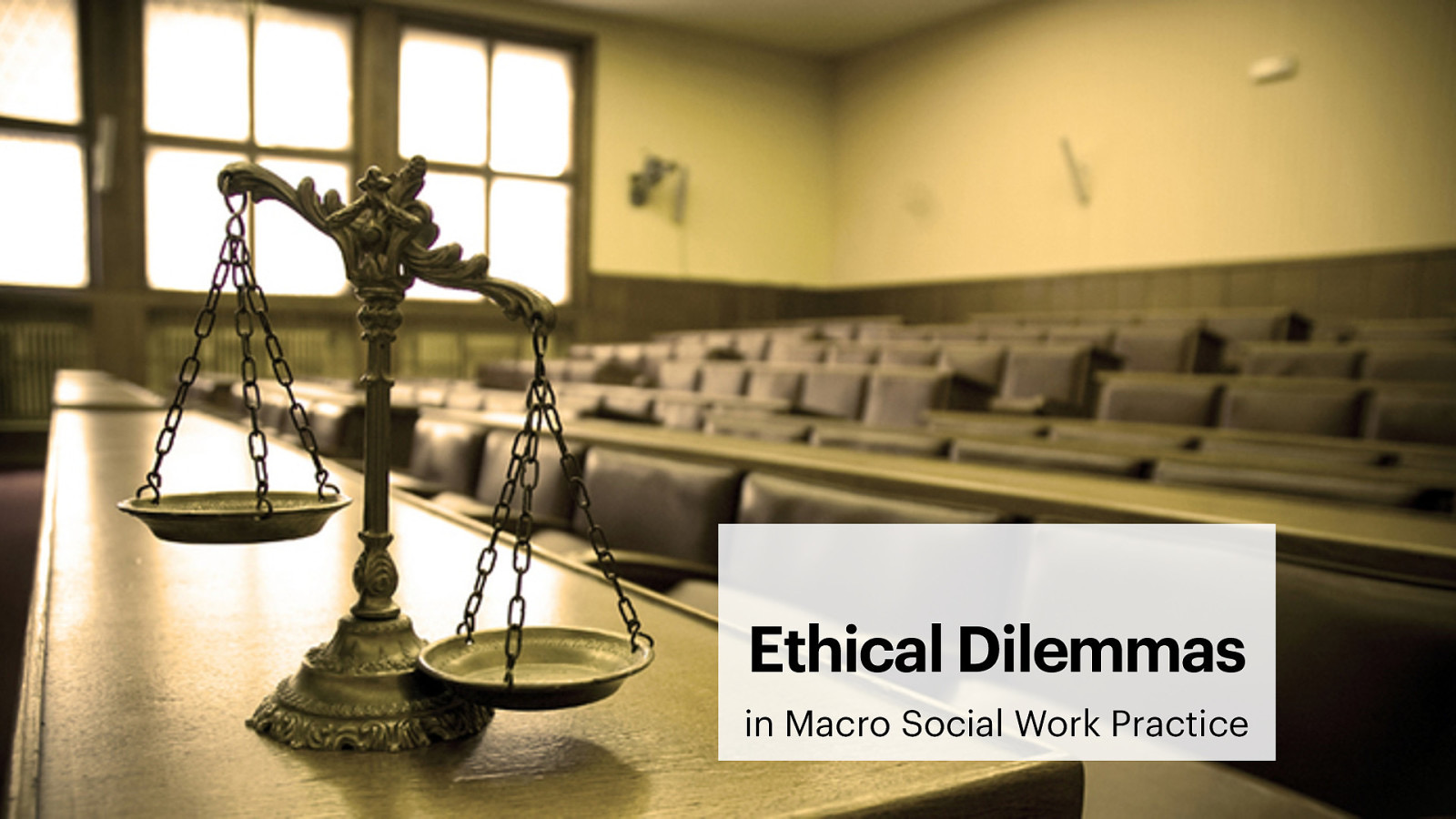 Ethical Dilemmas in Macro Social Work Practice
