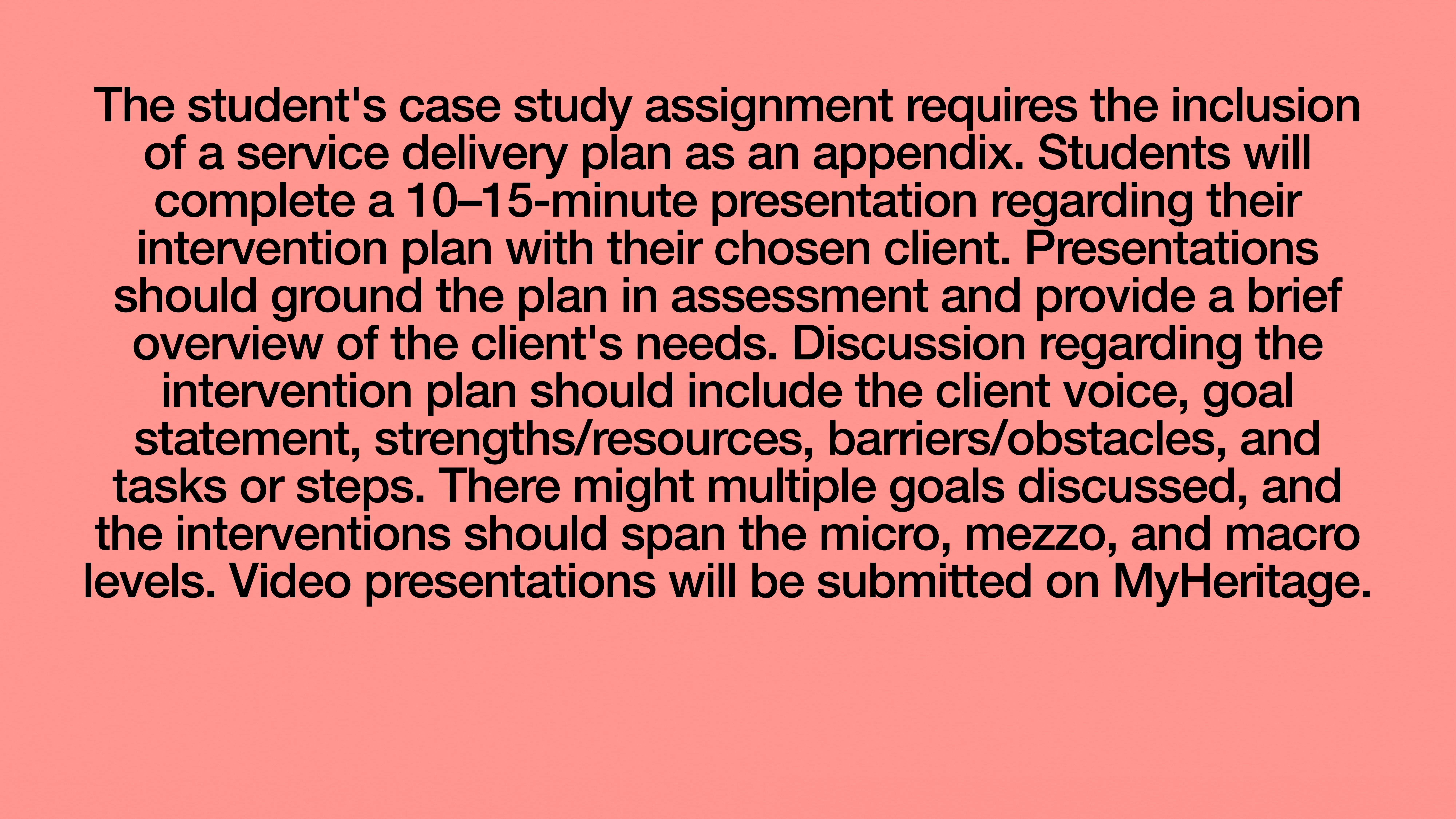 Text on a salmon background describes student assignments, focusing on case studies and a service delivery plan appendix. Includes a 10-15 minute presentation on client intervention plans covering goals, resources, and barriers. Presentations submitted on MyHeritage.