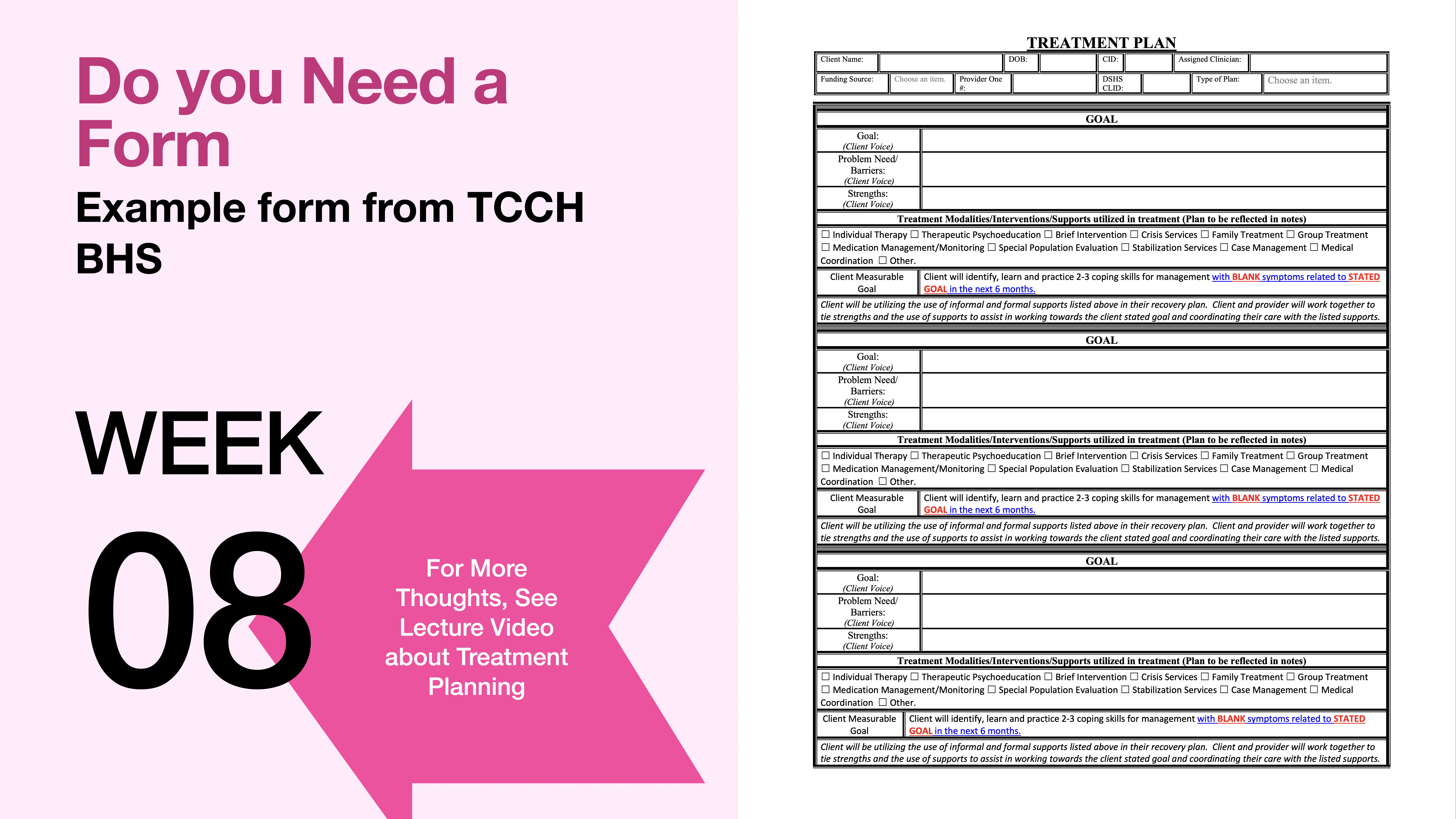 A slide shows a treatment plan form with multiple sections and text fields. On the left, pink text reads, 'Do you Need a Form,' and 'WEEK 08.' An arrow points to 'For More Thoughts, See Lecture Video about Treatment Planning.'