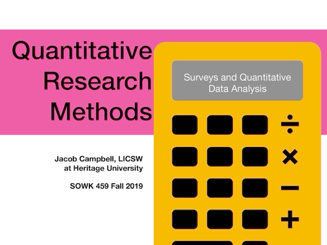 SOWK 459 Week 12: Quantitative Research Methods - Surveys and ...