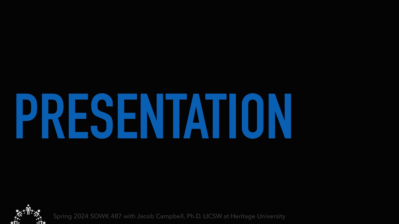 PRESENTATION Spring 2024 SOWK 487 with Jacob Campbell, Ph.D. LICSW at Heritage University
