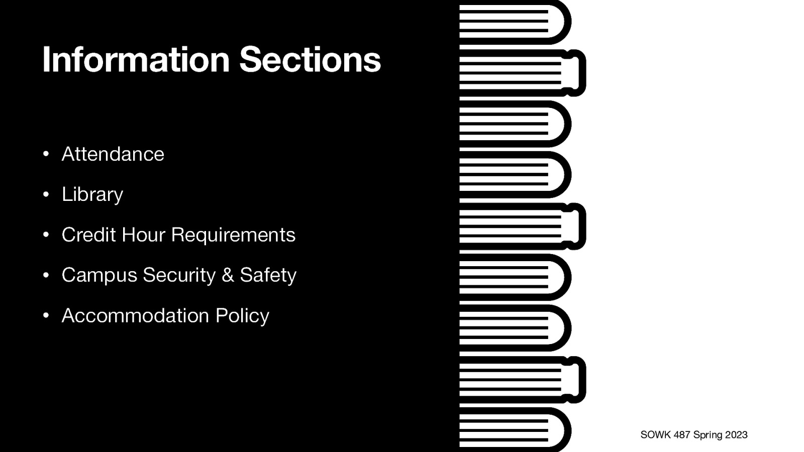 Information Sections • Attendance • Library • Credit Hour Requirements • Campus Security & Safety • Accommodation Policy Jacob Campbell, LICSW at Heritage University SOWK 487 Spring 2023
