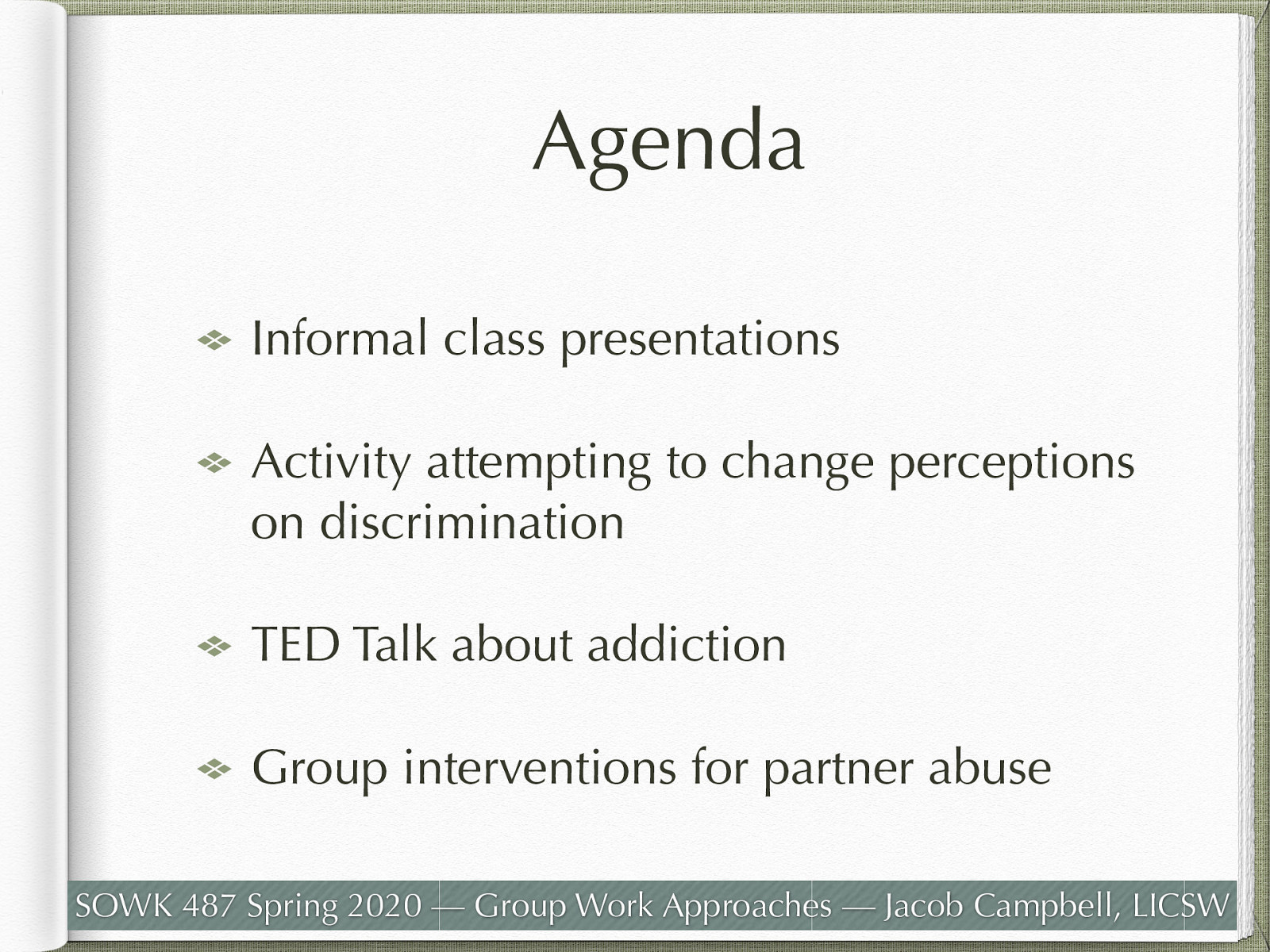  Informal class presentations Activity attempting to change perceptions on discrimination TED Talk about addiction Group interventions for partner abuse 
